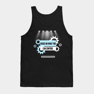 Focus On What You Can Control Tank Top